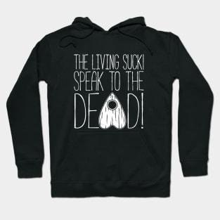 SPEAK TO THE DEAD! Hoodie